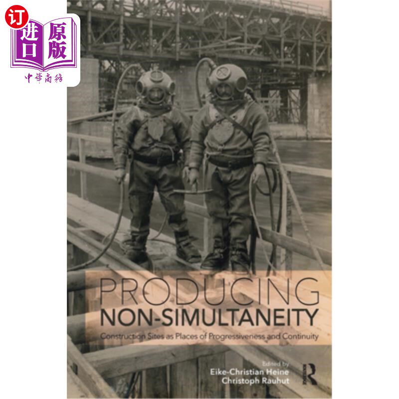 海外直订Producing Non-Simultaneity: Construction Sites as Places of Progressiveness and  生产非同时性:建筑工地作为