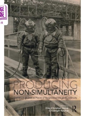 海外直订Producing Non-Simultaneity: Construction Sites as Places of Progressiveness and  生产非同时性:建筑工地作为