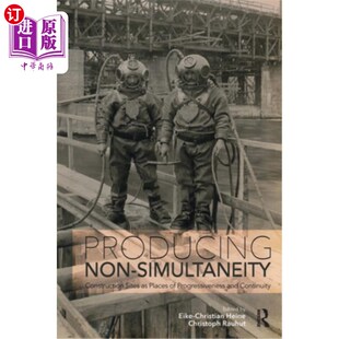 海外直订Producing Non-Simultaneity: Construction Sites as Places of Progressiveness and 生产非同时性:建筑工地作为