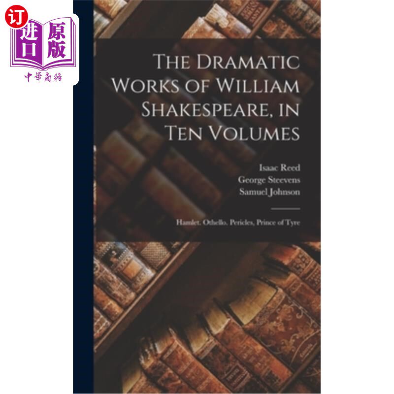 海外直订The Dramatic Works of William Shakespeare, in Ten Volumes: Hamlet. Othello. Peri 威廉·莎士比亚戏剧作品，十