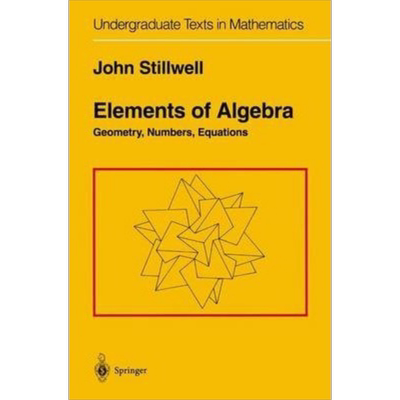现货 代数元素 几何 数字与方程第1版  Elements of Algebra Geometry Numbers Equations 英文原版 John Stillwell【中商原版】