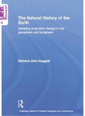 海外直订The Natural History of Earth: Debating Long-Term Change in the Geosphere and Bio 地球的自然史:讨论地圈和生