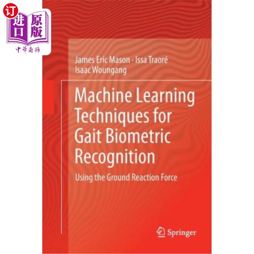 海外直订Machine Learning Techniques for Gait Biometric Recognition: Using the Ground Rea 步态生物识别的机器学习技术：使