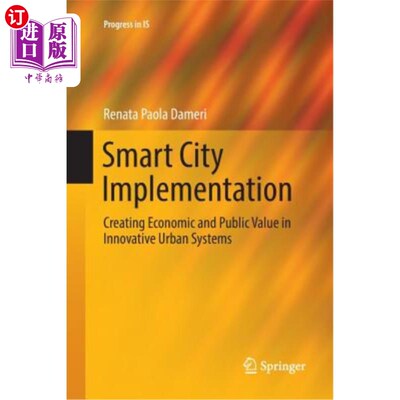海外直订Smart City Implementation: Creating Economic and Public Value in Innovative Urba 智慧城市实施:在创新城市体