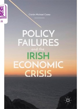 海外直订Policy Failures and the Irish Economic Crisis 政策失败与爱尔兰经济危机