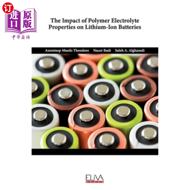 海外直订The Impact of Polymer Electrolyte Properties on Lithium-Ion Batteries 聚合物电解质性能对锂离子电池的影响