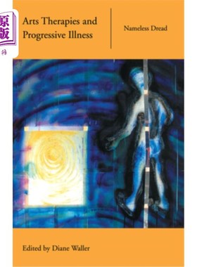 海外直订医药图书Arts Therapies and Progressive Illness: Nameless Dread 艺术疗法与渐进性疾病：莫名的恐惧