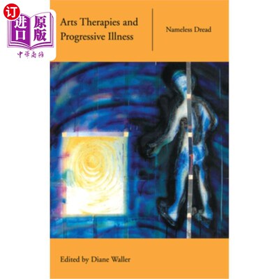 海外直订医药图书Arts Therapies and Progressive Illness: Nameless Dread 艺术疗法与渐进性疾病：莫名的恐惧