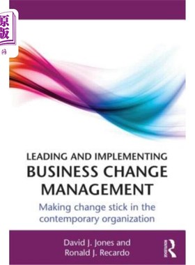 海外直订Leading and Implementing Business Change Management: Making Change Stick in the  领导和实施商业变革管理:在
