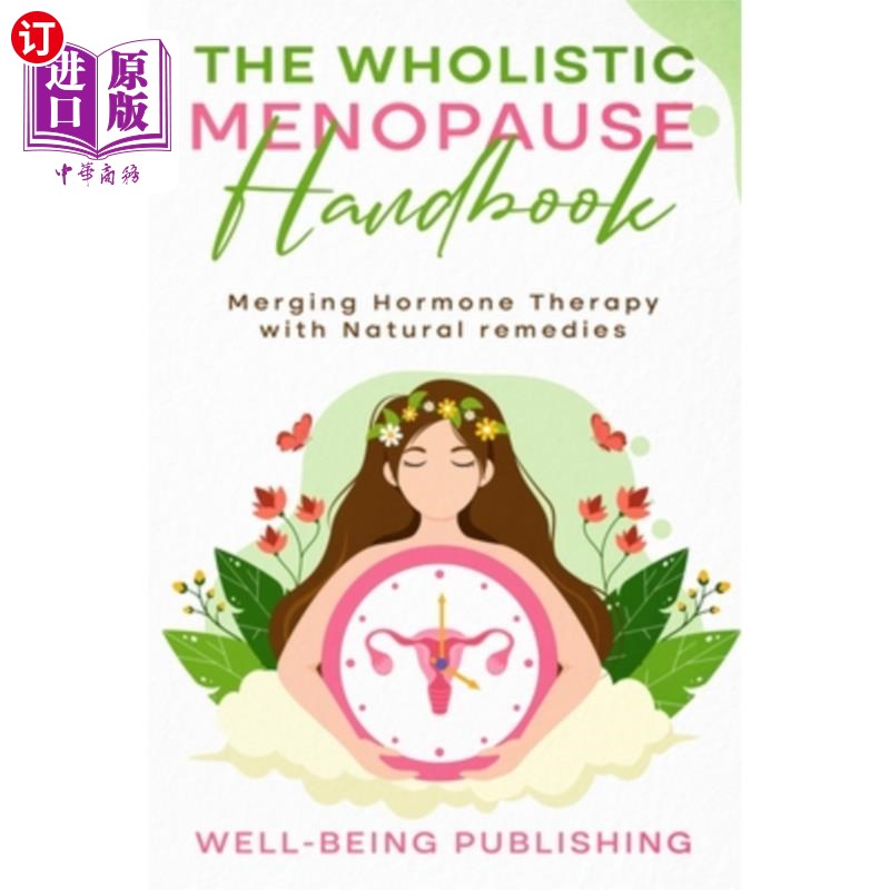 海外直订医药图书The Wholistic Menopause Handbook: Merging Hormone Therapy with Natural Remedies 整体更年期手册：合