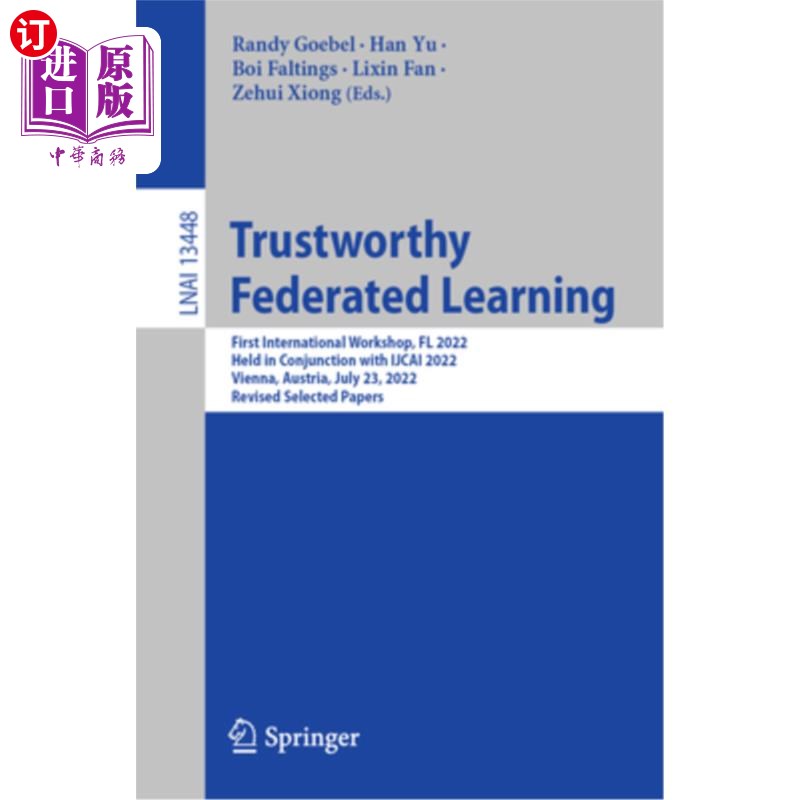 海外直订Trustworthy Federated Learning: First International Workshop, FL 2022, Held in C 值得信赖的联邦学习:第一届