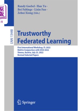 海外直订Trustworthy Federated Learning: First International Workshop, FL 2022, Held in C 值得信赖的联邦学习:第一届