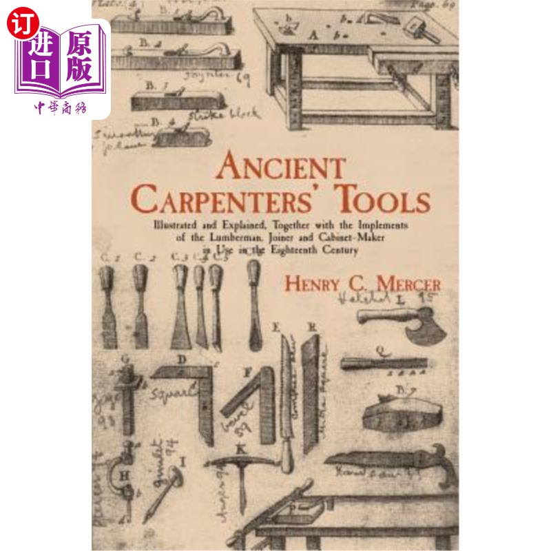 海外直订Ancient Carpenters' Tools: Illustrated and Explained, Together with the Implemen古代木匠的工具：插图和说明