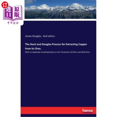 海外直订The Hunt and Douglas Process for Extracting Copper from Its Ores. 从矿石中提取铜的亨特和道格拉斯法。