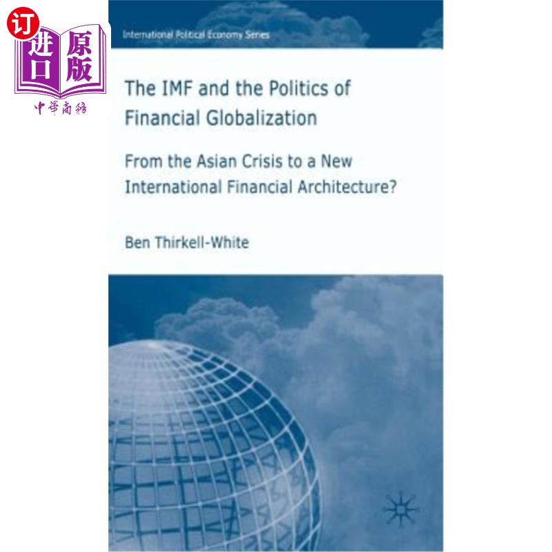 海外直订The IMF and the Politics of Financial Globalization: From the Asian Crisis to a  国际货币基金组织与金融全球