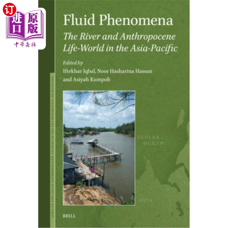 海外直订Fluid Phenomena: The River and Anthropocene Life-World in the Asia-Pacific 流体现象:亚太地区的河流与人类世