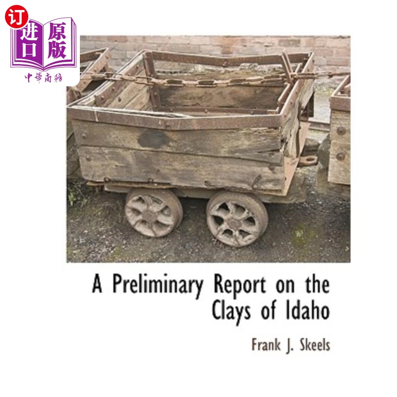 海外直订A Preliminary Report on the Clays of Idaho 爱达荷州粘土的初步报告