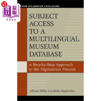 海外直订Subject Access to a Multilingual Museum Database: A Step-By-Step Approach to the 主题访问多语言博物馆数据库