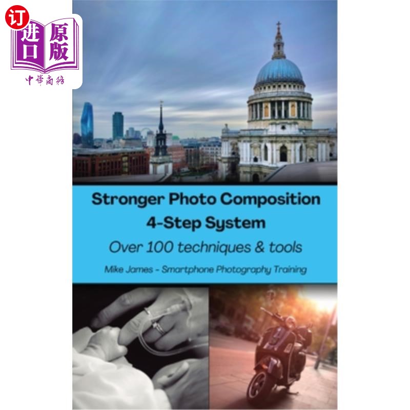 海外直订Stronger Photo Composition - Four-Step System: Over 100 Techniques and Tools 更强的照片组成-四步系统:超过10