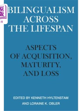 海外直订Bilingualism Across the Lifespan: Aspects of Acquisition, Maturity, and Loss 贯穿一生的双语能力:获得、成熟