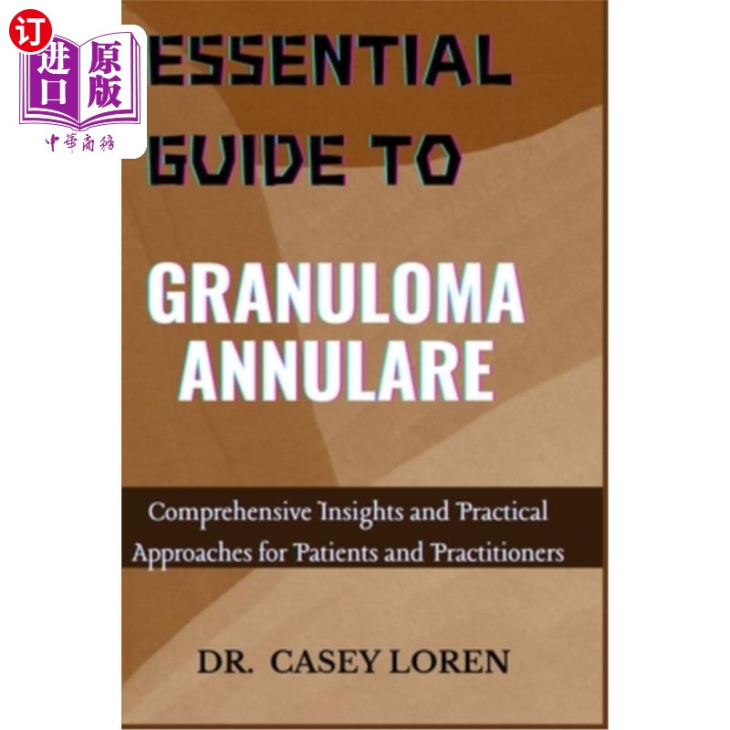 海外直订医药图书Essential Guide to Granuloma Annulare: Comprehensive Insights and Practical Appr 基本指南肉芽肿环：