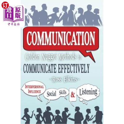 海外直订Communication: Golden Nugget Methods to Communicate Effectively - Interpersonal, 沟通：有效沟通的金块方法-