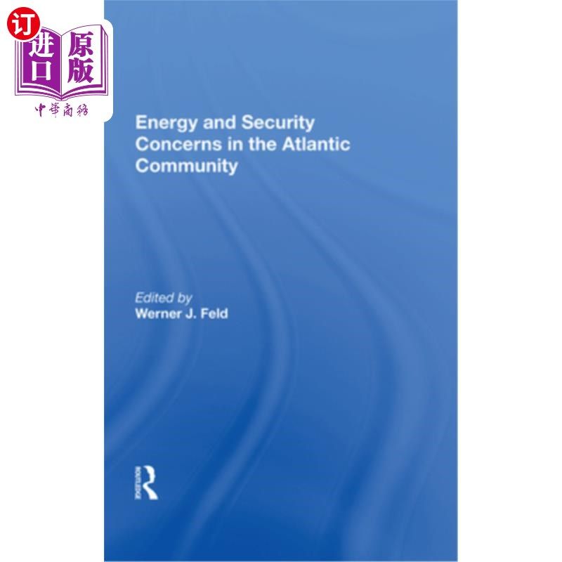 海外直订Energy and Security Concerns in the Atlantic Community 大西洋共同体的能源和安全问题