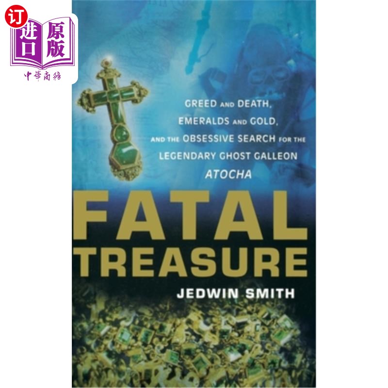 海外直订Fatal Treasure: Greed and Death, Emeralds and Gold, and the Obsessive Search for 致命的宝藏：贪婪与死亡，翡
