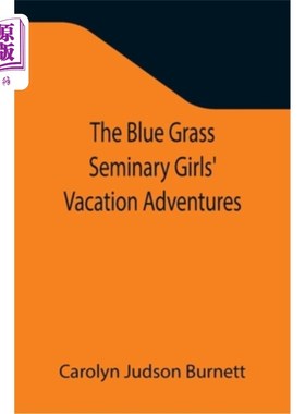 海外直订The Blue Grass Seminary Girls' Vacation Adventures; Or, Shirley Willing to the R 蓝草神学院女生的假期冒险;
