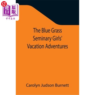 海外直订The Blue Grass Seminary Girls' Vacation Adventures; Or, Shirley Willing to the R 蓝草神学院女生的假期冒险;