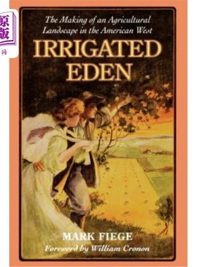 海外直订Irrigated Eden: The Making of an Agricultural Landscape in the American West 灌溉伊甸园：美国西部农业景观的