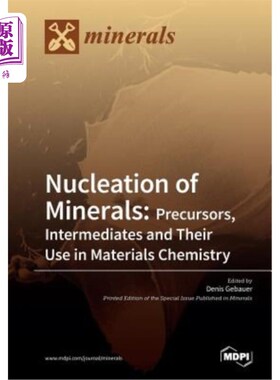 海外直订Nucleation of Minerals: Precursors, Intermediates and Their Use in Materials Che 矿物成核：前驱体、中间体及