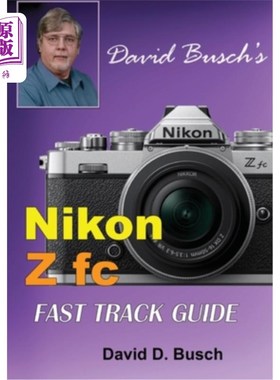海外直订David Busch's Nikon Z fc FAST TRACK GUIDE: Nikon Z fc 大卫·布希的尼康Z fc快速跟踪指南:尼康Z fc