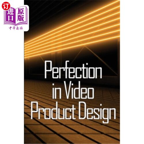 海外直订Perfection in Video Product Design: Video Product Design Perfection for Product  视频产品设计的完美：产品设