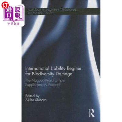 海外直订International Liability Regime for Biodiversity Damage: The Nagoya-Kuala Lumpur  生物多样性损害国际责任制度