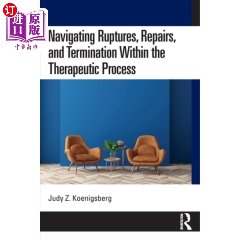 海外直订医药图书Navigating Ruptures, Repairs, and Termination Within the Therapeutic Process 在治疗过程中导航破裂，