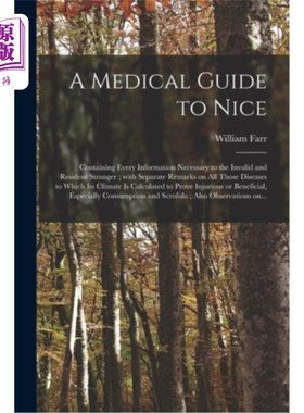 海外直订医药图书A Medical Guide to Nice: Containing Every Information Necessary to the Invalid a 尼斯医疗指南:包含