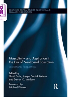 海外直订Masculinity and Aspiration in an Era of Neoliberal Education: International Pers 新自由主义教育时代的男子气