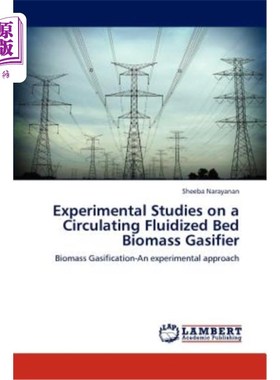海外直订Experimental Studies on a Circulating Fluidized Bed Biomass Gasifier 循环流化床生物质气化炉的试验研究