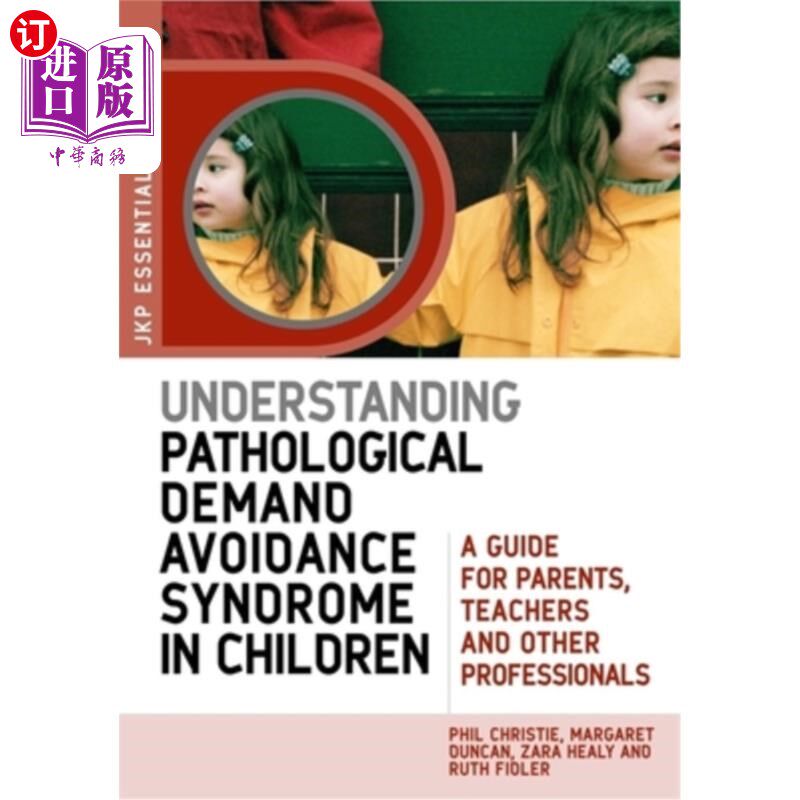 海外直订Understanding Pathological Demand Avoidance Syndrome in Children: A Guide for Pa 理解儿童病理性需求回避综合