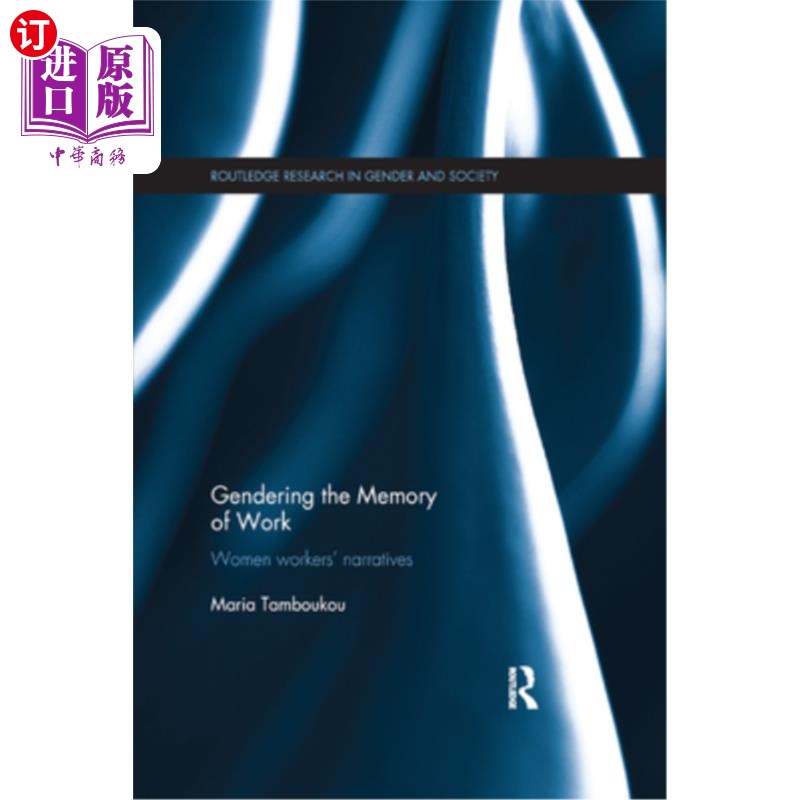 海外直订Gendering the Memory of Work: Women Workers' Narratives 工作记忆的性别化:女工的叙事