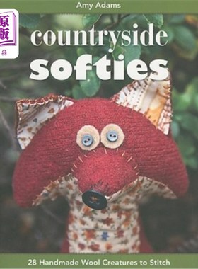 海外直订Countryside Softies: 28 Handmade Wood Creatures to Stitch 乡村柔软：28个手工制作的木制品