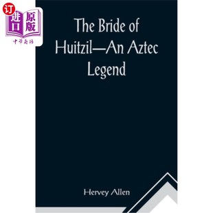 海外直订The Bride of Huitzil-An Aztec Legend 惠特兹-阿兹特克传奇的新娘