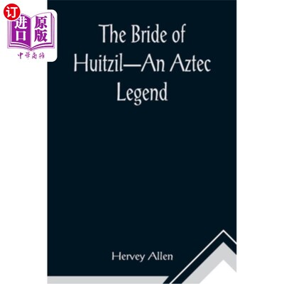 海外直订The Bride of Huitzil-An Aztec Legend 惠特兹-阿兹特克传奇的新娘