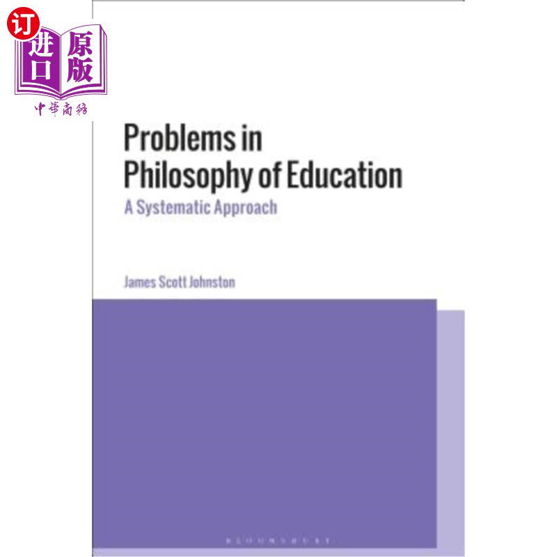 海外直订Problems in Philosophy of Education: A Systematic Approach 教育哲学中的问题：一种系统方法