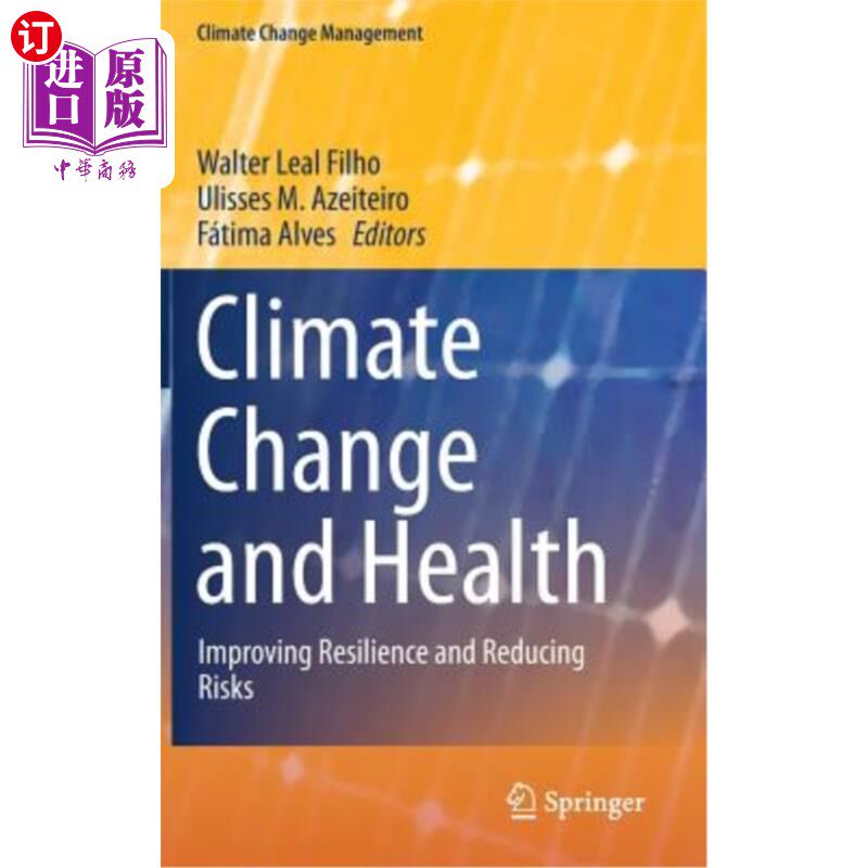 海外直订Climate Change and Health: Improving Resilience and Reducing Risks 气候变化与健康:提高恢复力和降低风险
