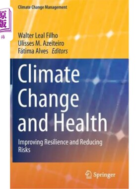 海外直订Climate Change and Health: Improving Resilience and Reducing Risks 气候变化与健康：提高恢复力和降低风险