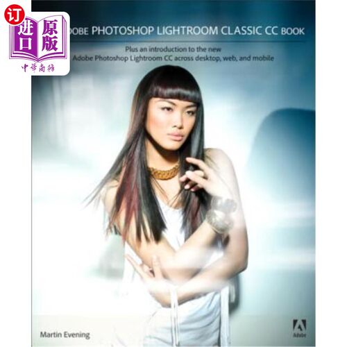 海外直订The Adobe Photoshop Lightroom Classic CC Book: Plus an Introduction to the New A Adobe Phot
