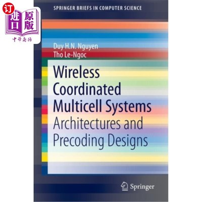 海外直订Wireless Coordinated Multicell Systems: Architectures and Precoding Designs Wireless Coordi