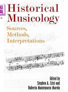 海外直订Historical Musicology: Sources, Methods, Interpretations 历史音乐学:来源、方法、诠释